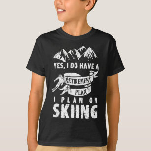 Camiseta Plano de aposentadoria Esqui esquiador de esquiado