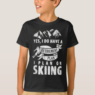 Camiseta Plano de aposentadoria Esqui esquiador de esquiado