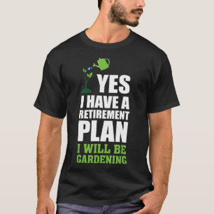 Camiseta Plano De Aposentadoria Eu Estarei Gardenando O Hum