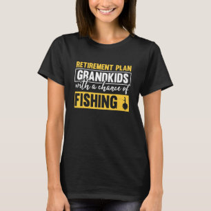 Camiseta Plano de Aposentadoria Netos Com Chance de Pescar