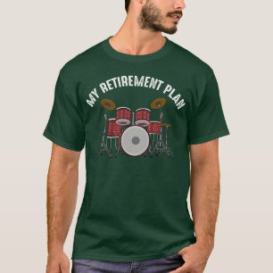 Camiseta Plano de aposentadoria para percussionista bateris