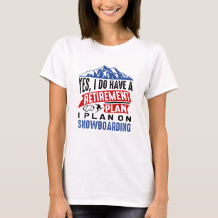 Camiseta Plano de aposentadoria Snowboard