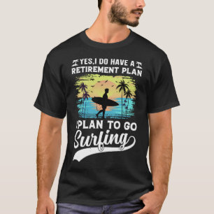 Camiseta Plano de aposentadoria surfando T-shirt