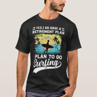 Camiseta Plano de aposentadoria surfando T-shirt