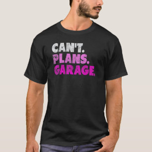 Camiseta Plano de garagem não pode Oficina Mecânico de Carr