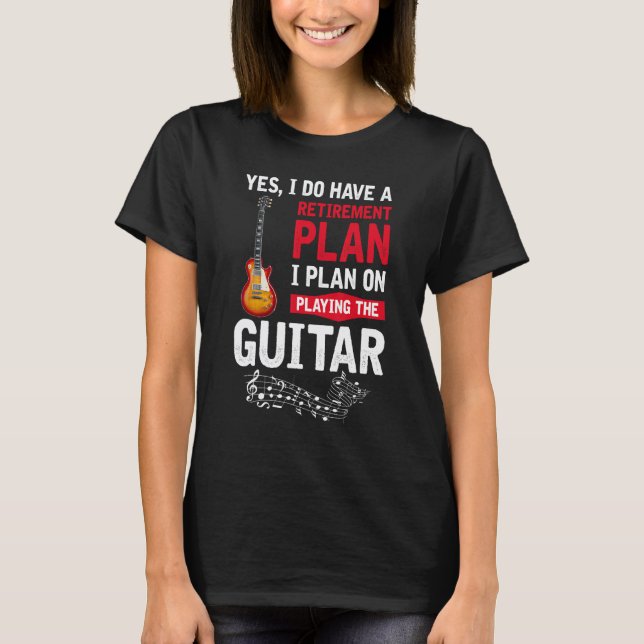 Camiseta Plano de tocar violão Sim eu tenho uma aposentador (Frente)