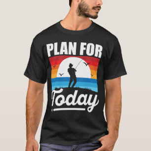 Camiseta Plano para hoje Pescar Presentes Engraçados pelo H
