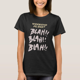 Camiseta Planos de Fim de Semana Blah Blah Gossip Humor