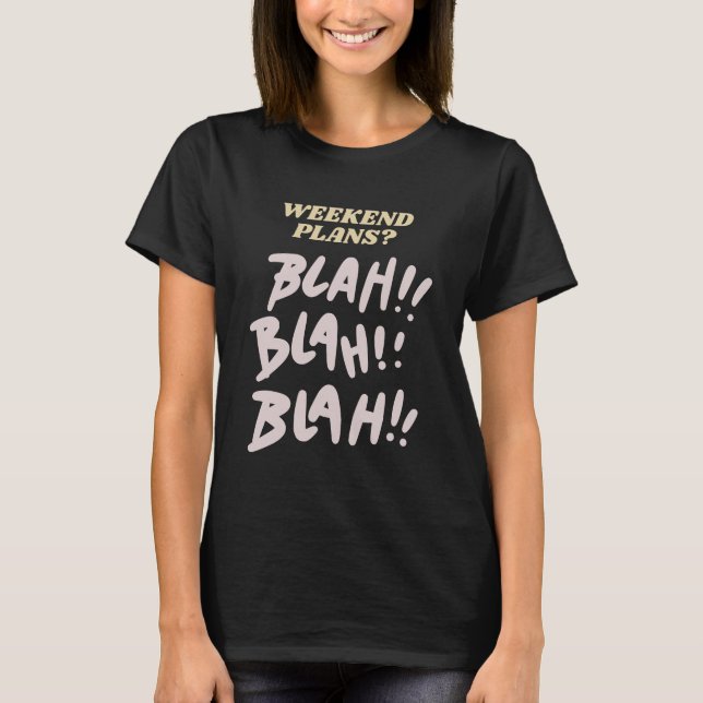 Camiseta Planos de Fim de Semana Blah Blah Gossip Humor (Frente)