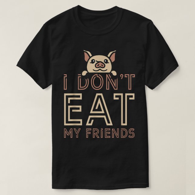 Camiseta Plant Based I Don't Eat My Friends Pig Go Vegan  (Frente do Design)