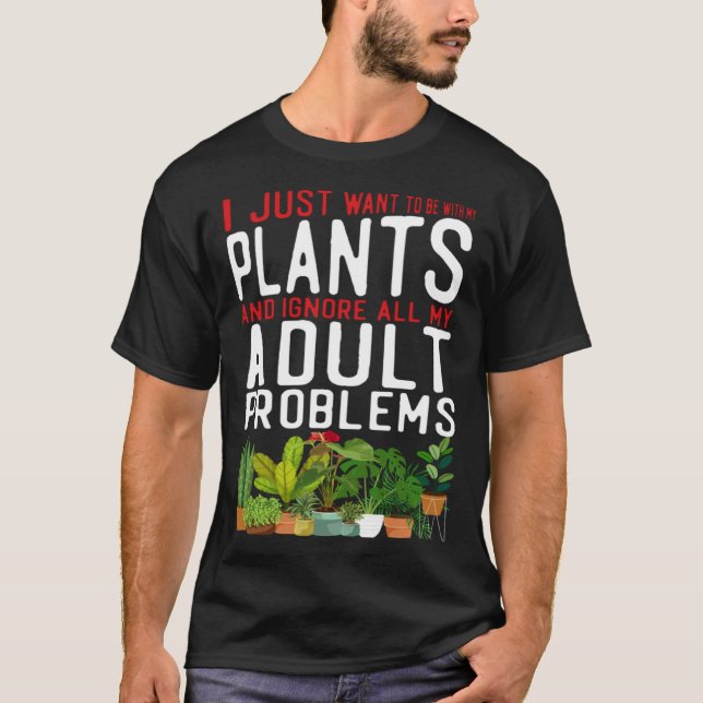 Camiseta Plant  Gardening I Just Want To Be With My Plants  (Frente)