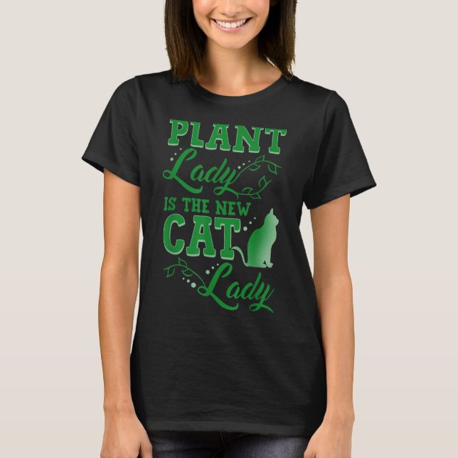 Camiseta Plant Lady Is The New Cat Lady Funny Gardening Quo (Frente)