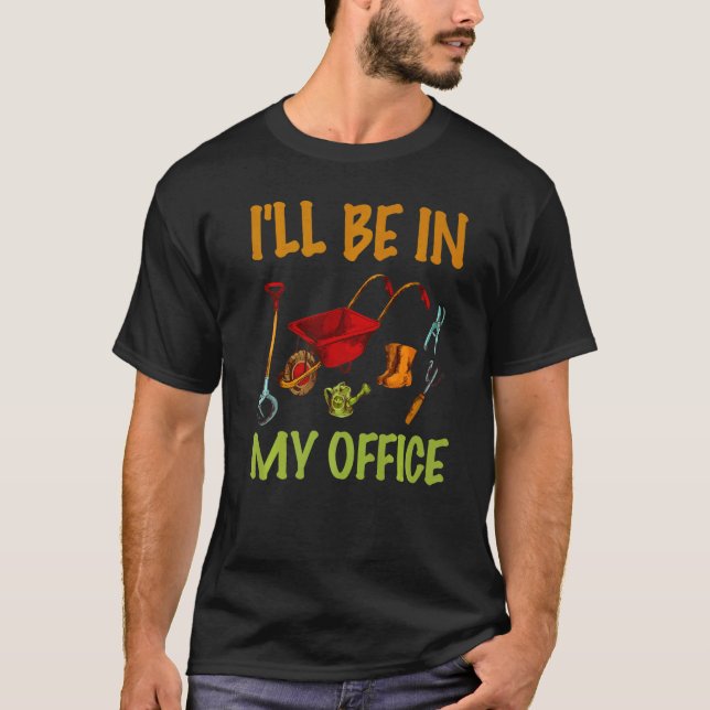 Camiseta Plant Lover Gardening Gardener I'll Be In My Offic (Frente)