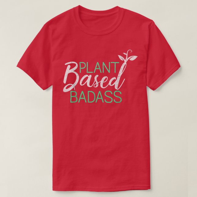 Camiseta Planta Baseada Em Badass Funny Vegan Vegetarian Ba (Frente do Design)