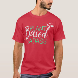 Camiseta Planta Baseada Em Badass Funny Vegan Vegetarian Ba