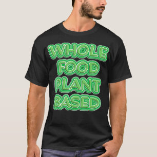 Camiseta Planta Comida Inteira Dieta Baseada Em WFPB Macro