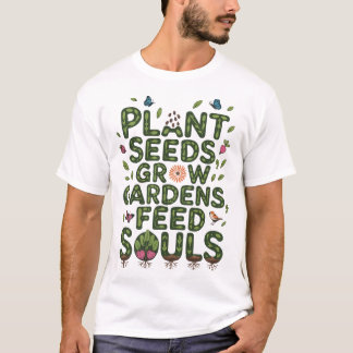 Camiseta Planta Sementes Cultivam Jardins Alimentando Almas