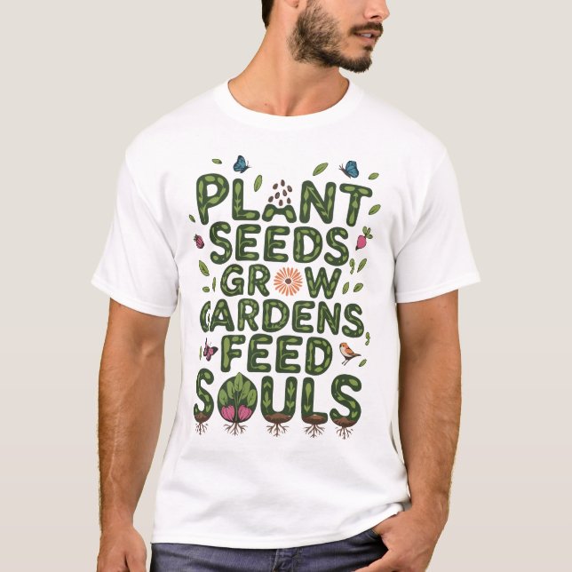 Camiseta Planta Sementes Cultivam Jardins Alimentando Almas (Frente)