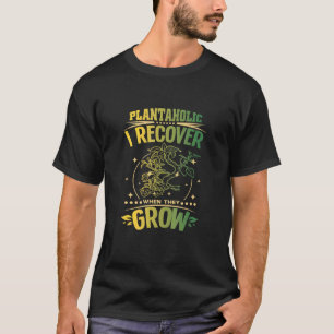 Camiseta Plantaholic - Eu Recupero Quando Eles Crescem E Pl