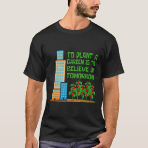 Camiseta Plantar Um Jardim é Acreditar No Amanhã Ecolog