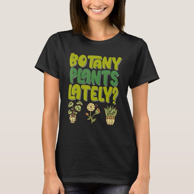 Camiseta Plantas De Botânica Ultimamente Jardinagem Plantaç (Frente)