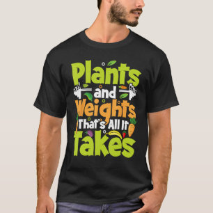 Camiseta Plantas e pesos é tudo que é preciso