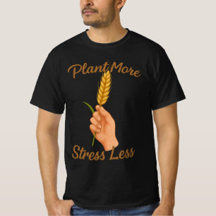 Camiseta Plante Mais, Estrese Menos   Presente de Jardinage