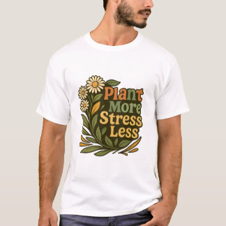 Camiseta Plante Mais Estresse Menos Citação Floral