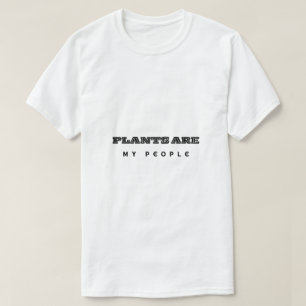Camiseta Plants Are My People