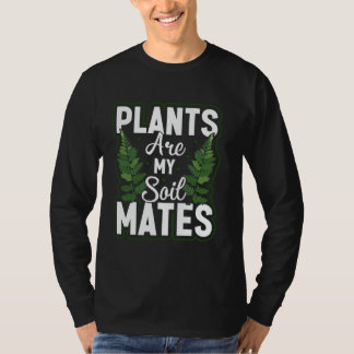 Camiseta Plants Are My Soil Mates Gardening Landscape Natur