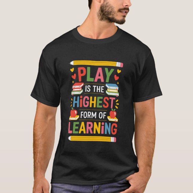 Camiseta Play is The Highest Form of Learning, Kindergarten (Frente)