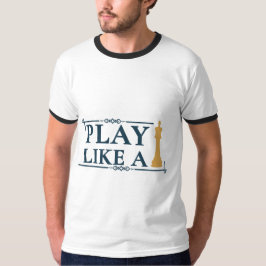 Camiseta Play Like a King – Power Strategy Quote - Style A