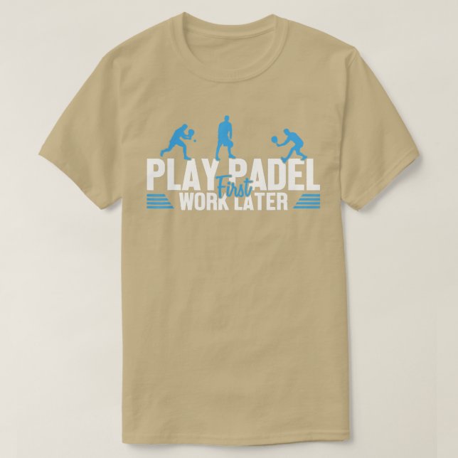 Camiseta Play Padel Work Later Padel Tennis Platform Tennis (Frente do Design)