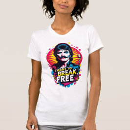 Camiseta Playera I Want to Break Free