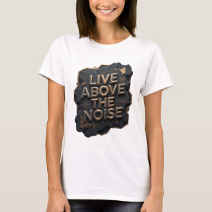 Camiseta Playful Gold LIVE ABOVE THE NOISE Slogan