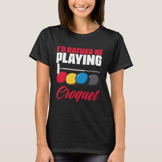 Camiseta Playing Croquet  Croquet Player Croqueting Croquet (Frente)
