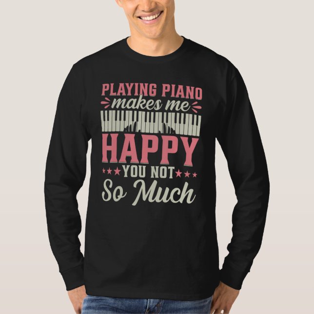 Camiseta Playing Piano Makes Me Happy You Not So Much - Pia (Frente)