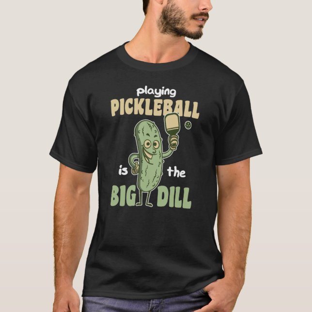Camiseta Playing Pickleball is the Big Dill fun pickle pun  (Frente)