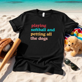 Camiseta Playing Softball and Petting All the Dogs Retro