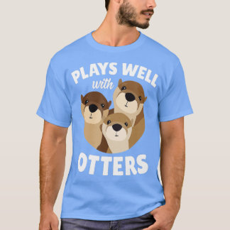 Camiseta Plays Well With Otters - Funny Otter Pun Gift
