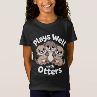 Camiseta Plays Well with Otters Tee | Cute Otter Shirt Desi
