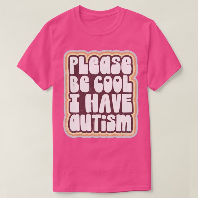 Camiseta Please be cool I have autism (Frente do Design)