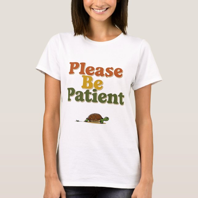 Camiseta Please Be Patient (Frente)