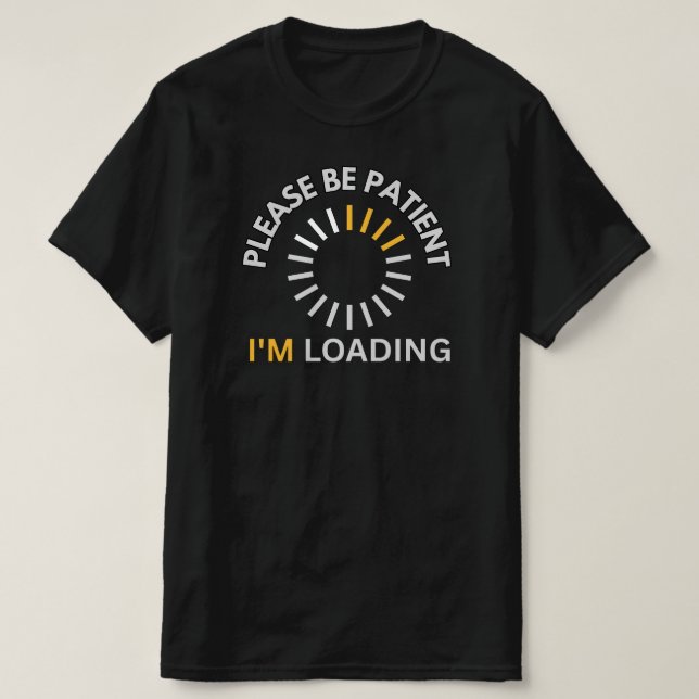 Camiseta Please Be Patient I’m Loading Spinner Icon Funny  (Frente do Design)