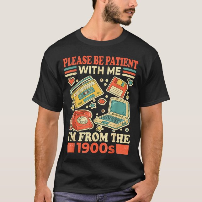 Camiseta Please Be Patient With Me I'm From The 1900s  (Frente)