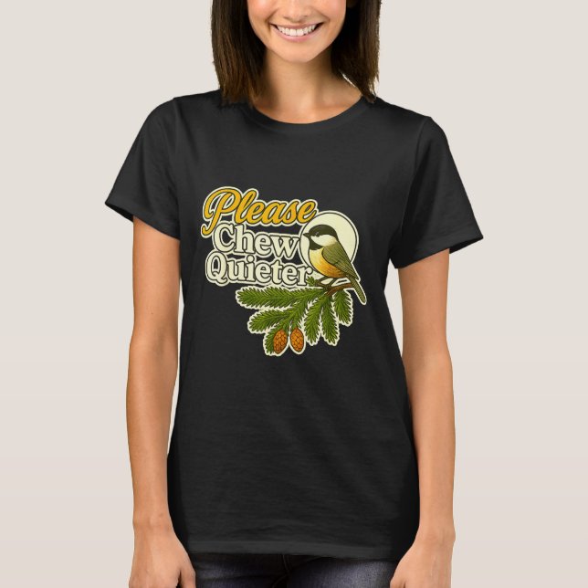 Camiseta Please Chew Quieter Bird Nature, Birding Joke, Nat (Frente)