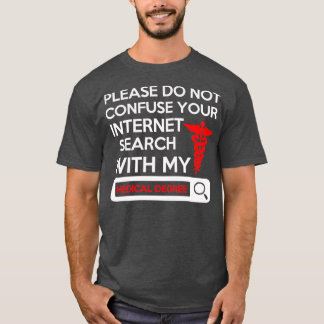 Camiseta Please Do Not Confuse Your Internet Search With My
