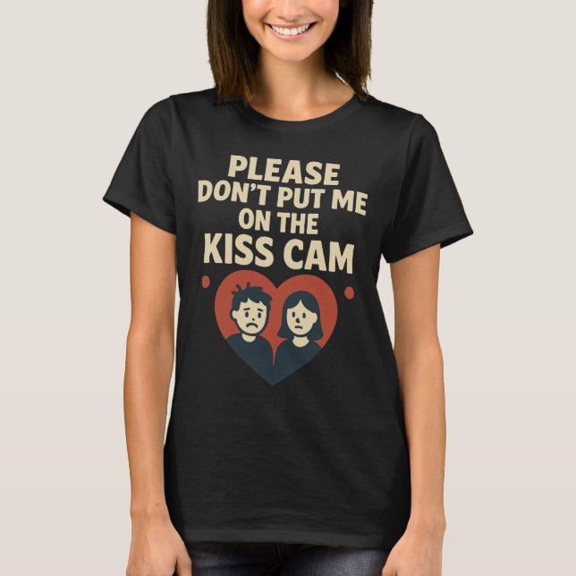 Camiseta Please Don’t Put Me On The Kiss Cam  (Frente)