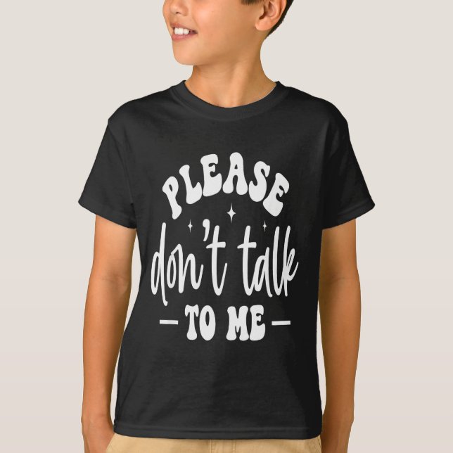 Camiseta Please Don’t Talk To Me, Funny Sarcastic Quotes  (Frente)