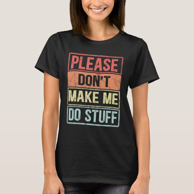 Camiseta Please Don't Make Me Do Stuff For Lazy Teenager (Frente)